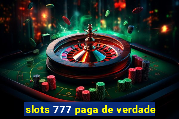 slots 777 paga de verdade